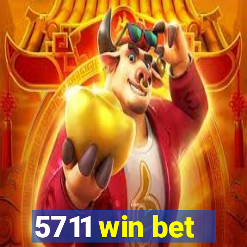 5711 win bet