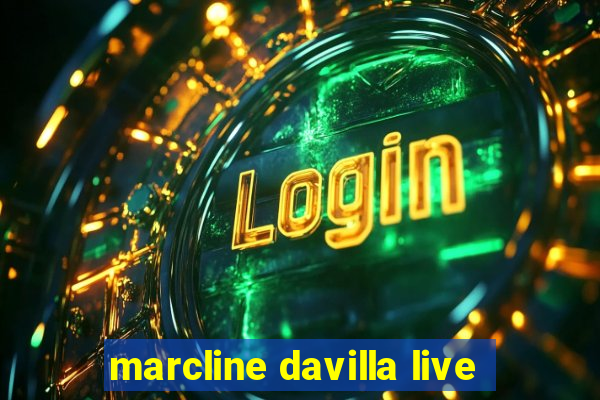 marcline davilla live