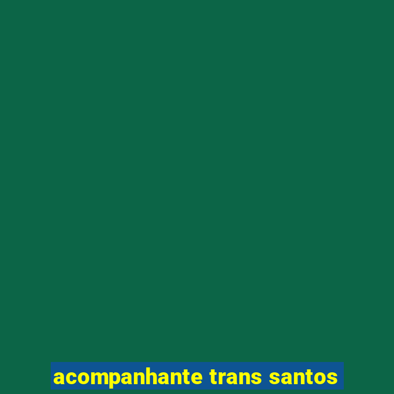 acompanhante trans santos