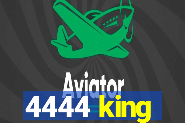 4444 king