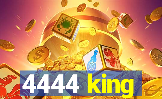 4444 king