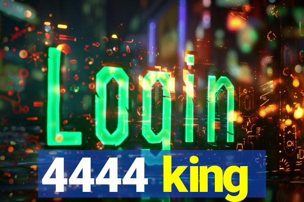 4444 king