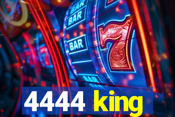 4444 king