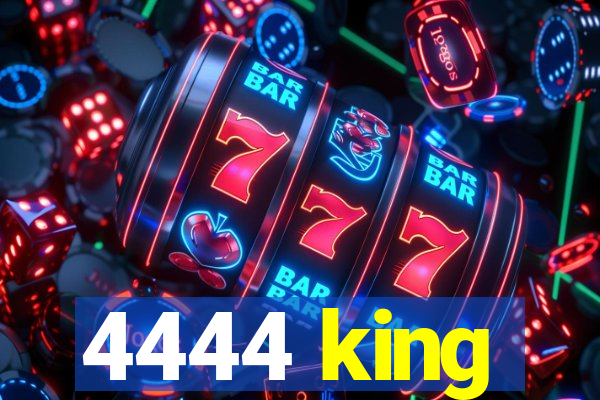 4444 king