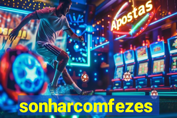 sonharcomfezes