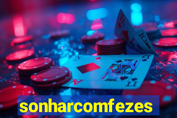 sonharcomfezes