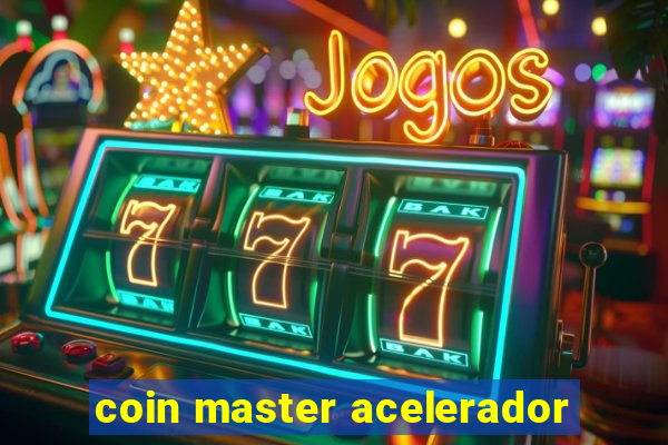 coin master acelerador