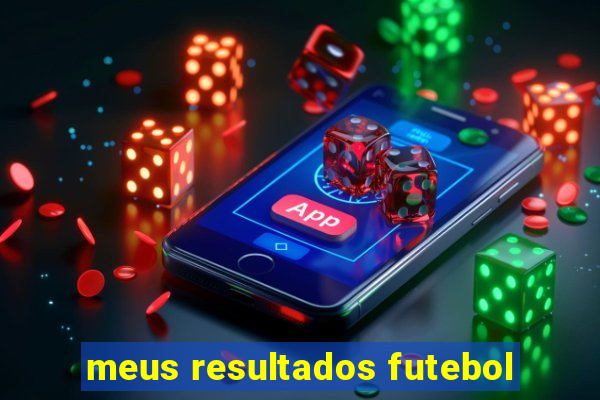 meus resultados futebol