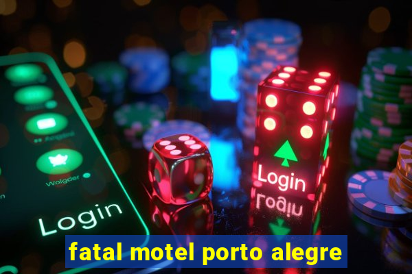 fatal motel porto alegre