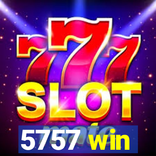 5757 win