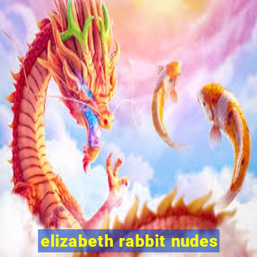 elizabeth rabbit nudes