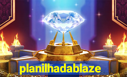 planilhadablaze