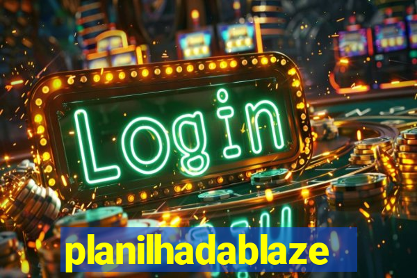 planilhadablaze