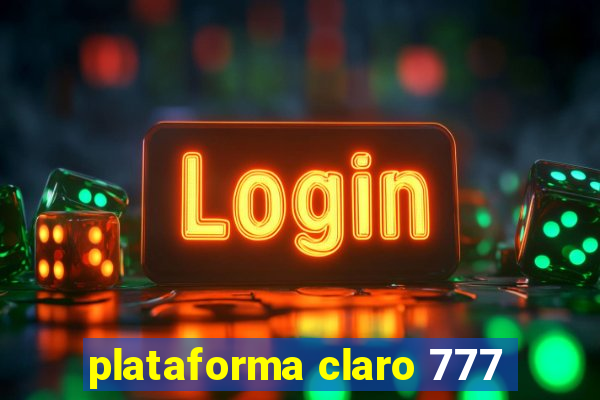 plataforma claro 777