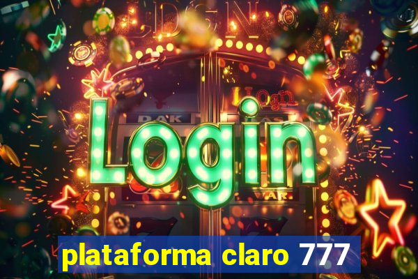 plataforma claro 777