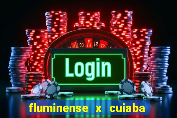 fluminense x cuiaba ao vivo