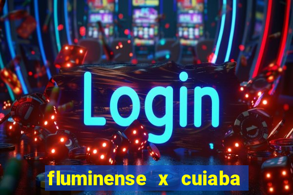 fluminense x cuiaba ao vivo