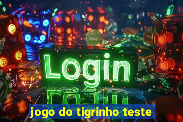 jogo do tigrinho teste