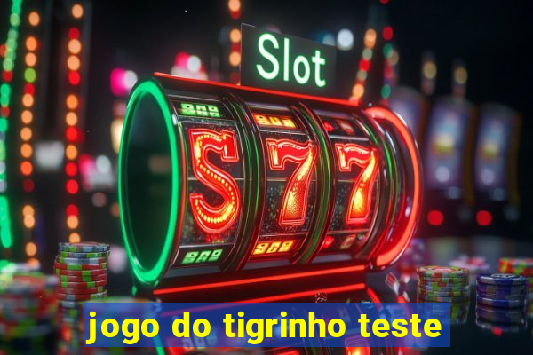 jogo do tigrinho teste