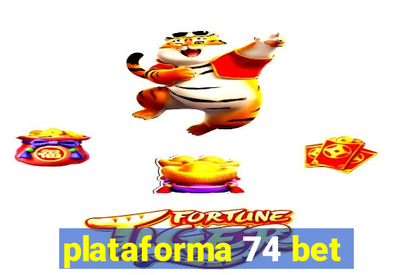 plataforma 74 bet