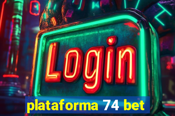 plataforma 74 bet