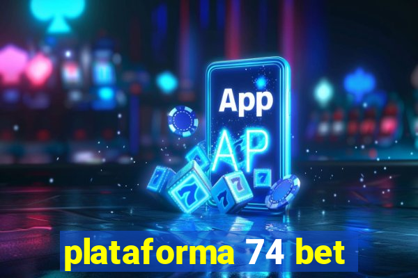 plataforma 74 bet