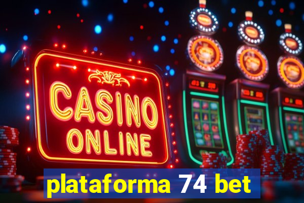 plataforma 74 bet