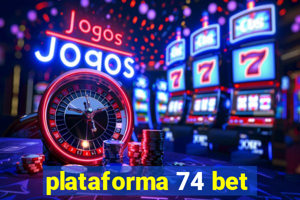 plataforma 74 bet