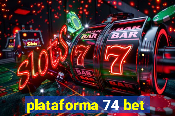 plataforma 74 bet