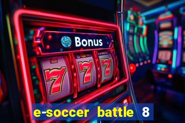 e-soccer battle 8 minutos tabela