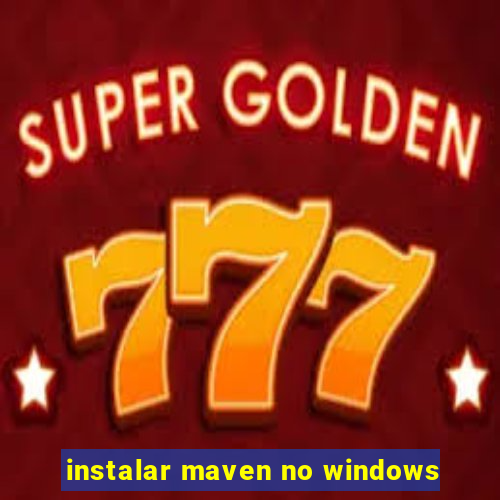 instalar maven no windows