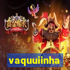 vaquuiinha