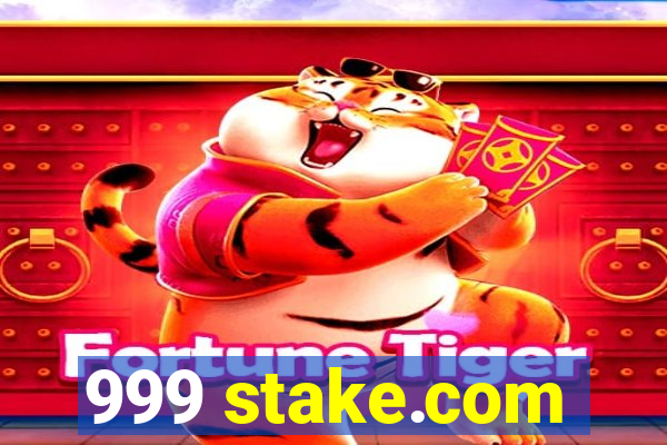 999 stake.com