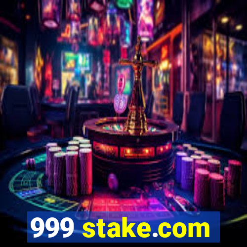 999 stake.com