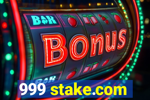 999 stake.com