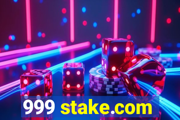 999 stake.com