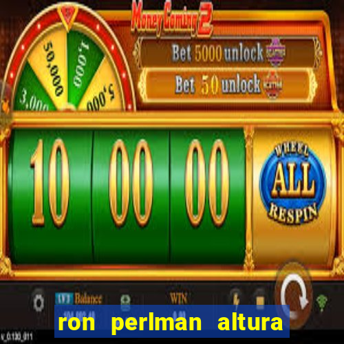 ron perlman altura e peso