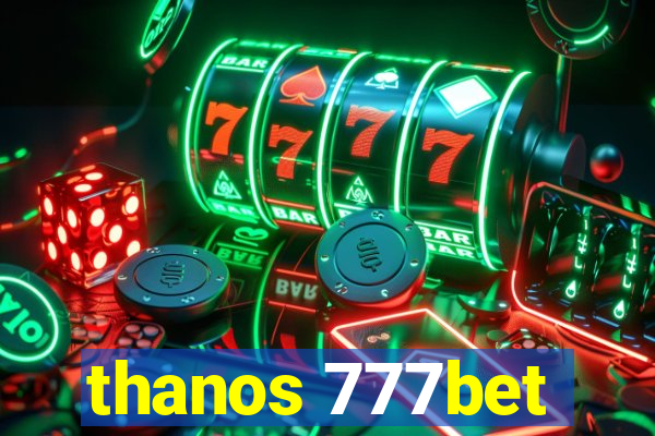 thanos 777bet