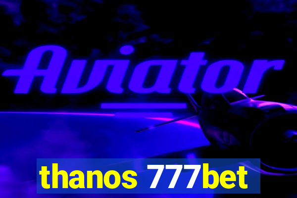 thanos 777bet