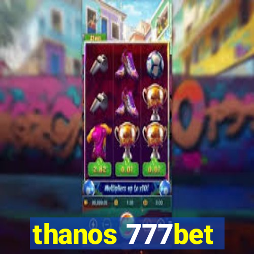 thanos 777bet