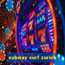 subway surf zurich