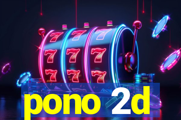 pono 2d