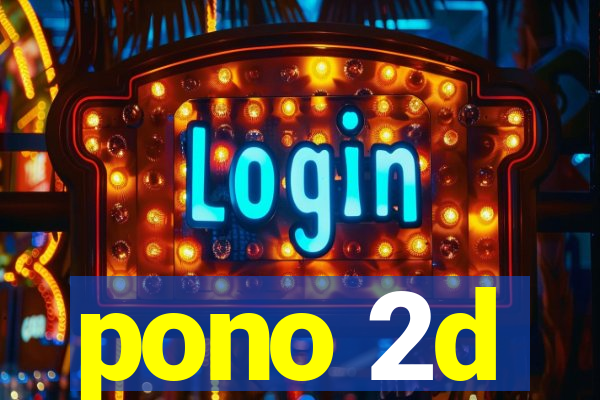 pono 2d