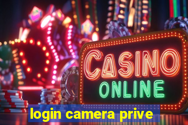 login camera prive