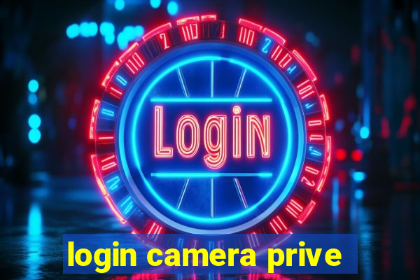 login camera prive