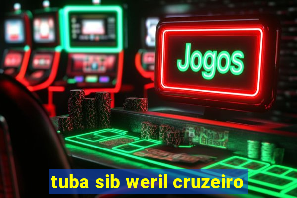 tuba sib weril cruzeiro