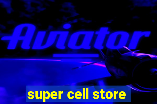 super cell store