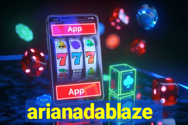 arianadablaze