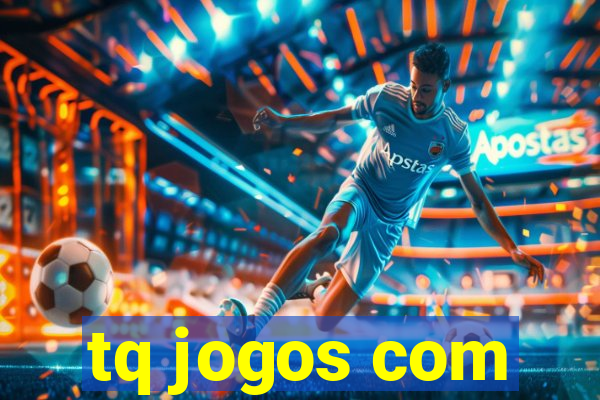 tq jogos com