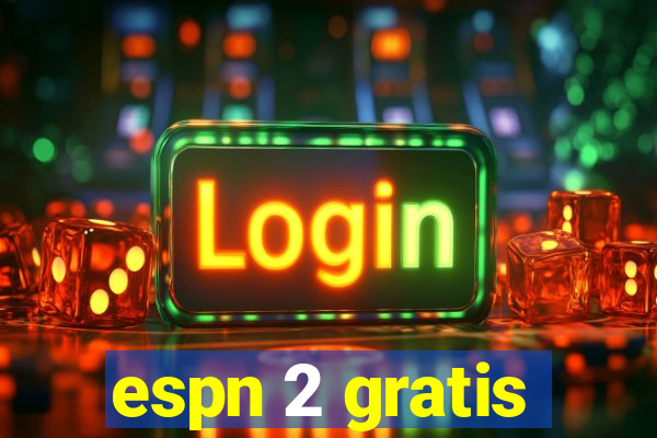 espn 2 gratis